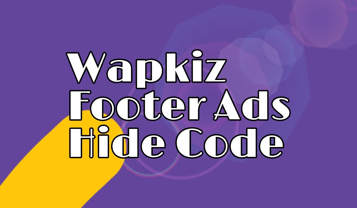 Wapkiz footer ads hide code, hide wapkiz footer ads, remove wapkiz footer ads, wapkiz code,ওয়াপকিজ ফুটার এডস হাইড, ওয়াপকিজ কোড