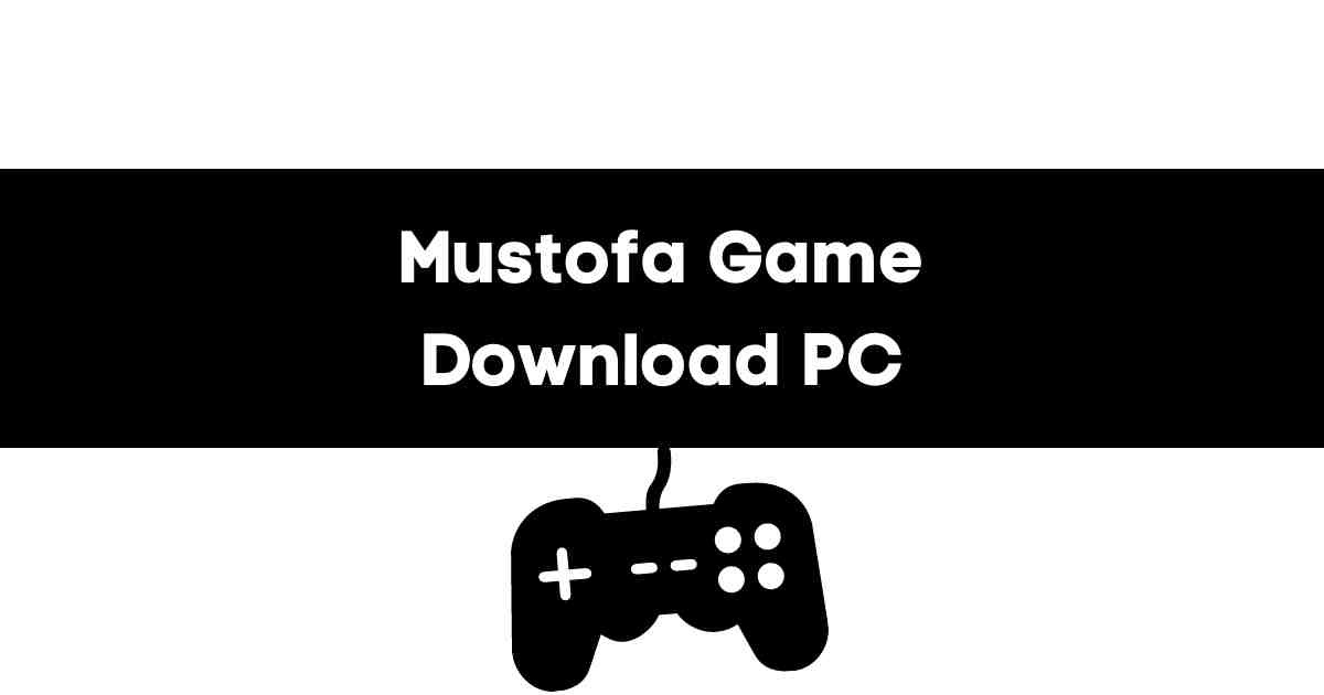 Mustof Game Download কম্পিউটারের জন্য মোস্তফা গেম ডাউনলোড